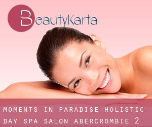 Moments In Paradise Holistic Day Spa Salon (Abercrombie) #2